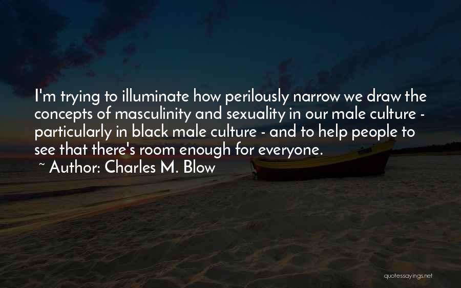 I'm Trying To Help Quotes By Charles M. Blow