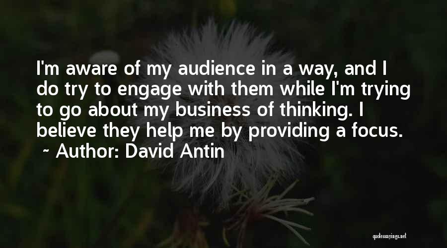 I'm Trying To Help Quotes By David Antin
