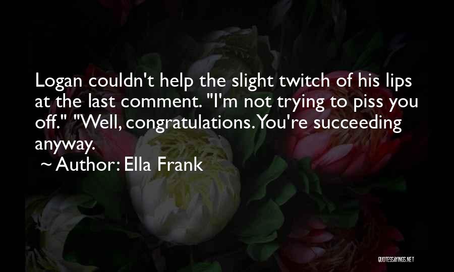 I'm Trying To Help Quotes By Ella Frank
