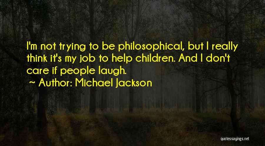 I'm Trying To Help Quotes By Michael Jackson