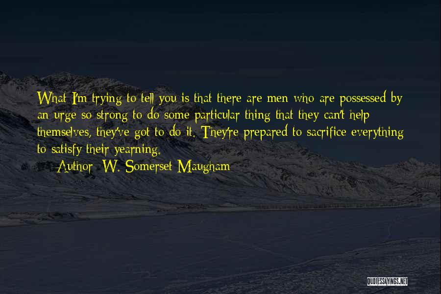 I'm Trying To Help Quotes By W. Somerset Maugham