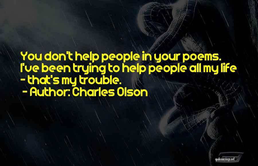 I'm Trying To Help You Quotes By Charles Olson