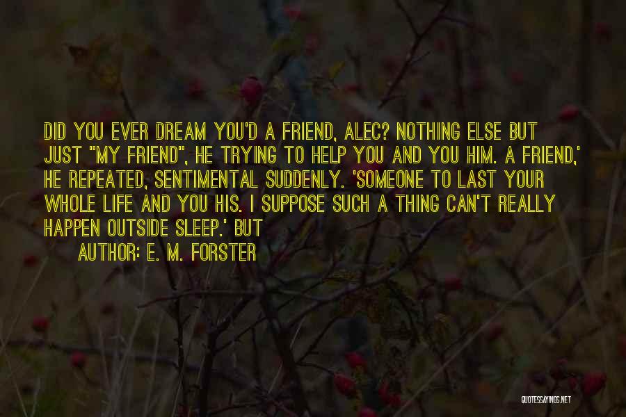 I'm Trying To Help You Quotes By E. M. Forster