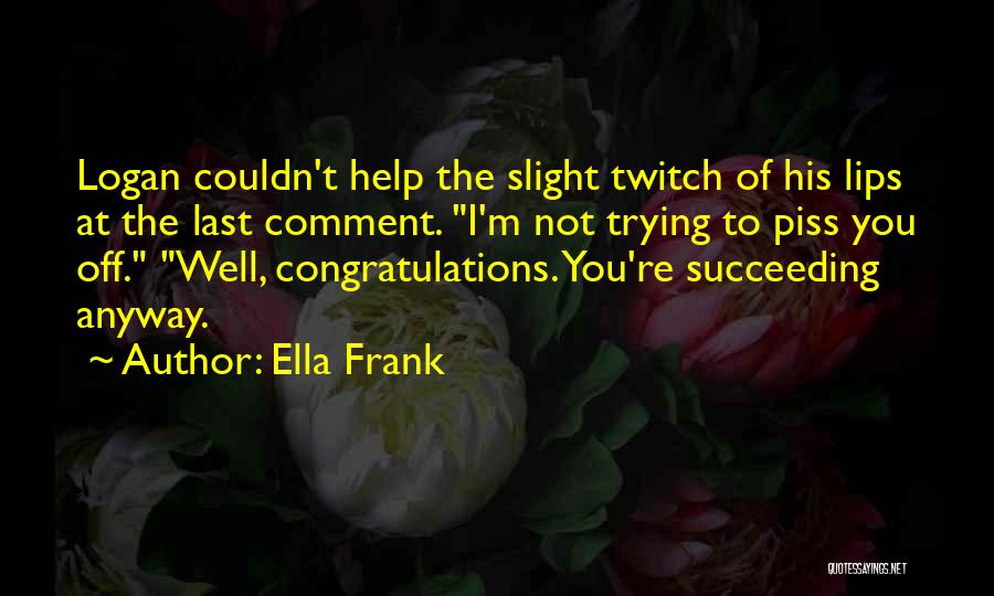 I'm Trying To Help You Quotes By Ella Frank