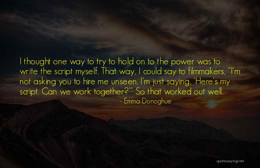 I'm Trying To Hold It Together Quotes By Emma Donoghue I'm Trying To Hold It Together Quotes By Emma Donoghue