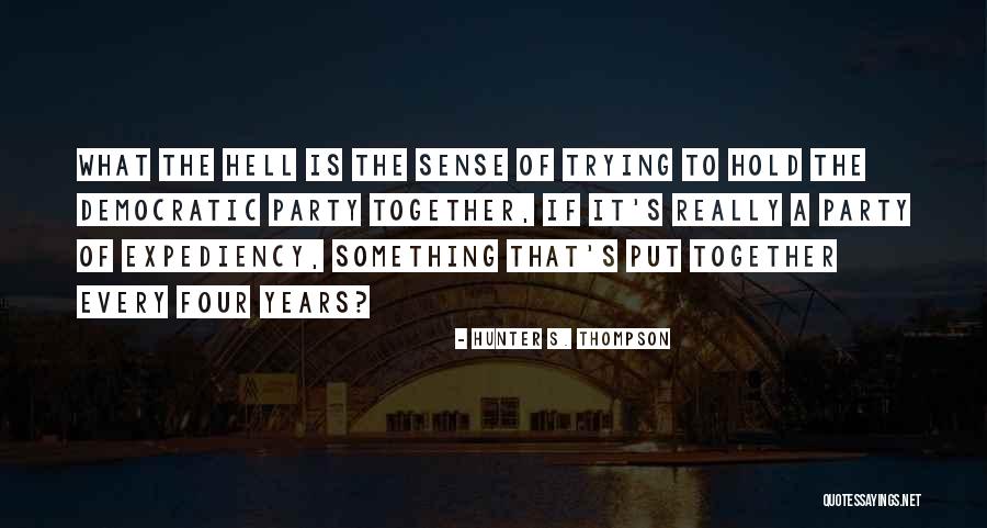 I'm Trying To Hold It Together Quotes By Hunter S. Thompson I'm Trying To Hold It Together Quotes By Hunter S. Thompson