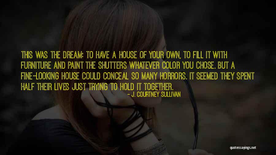 I'm Trying To Hold It Together Quotes By J. Courtney Sullivan I'm Trying To Hold It Together Quotes By J. Courtney Sullivan