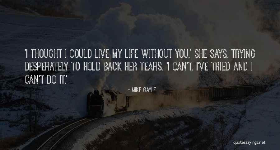 I'm Trying To Hold It Together Quotes By Mike Gayle I'm Trying To Hold It Together Quotes By Mike Gayle