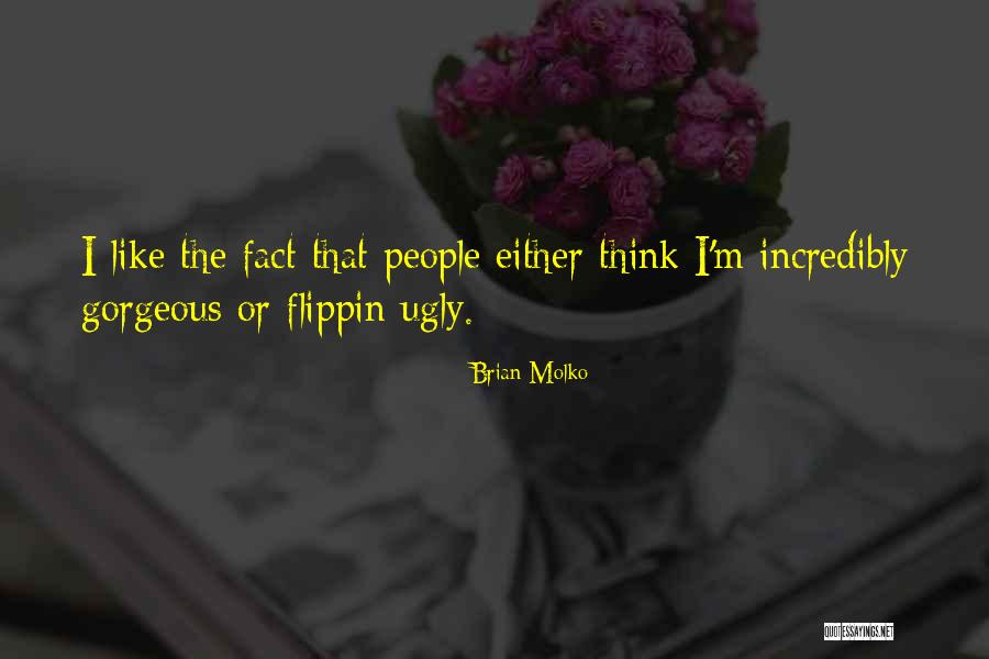 I'm Ugly Quotes By Brian Molko I'm Ugly Quotes By Brian Molko