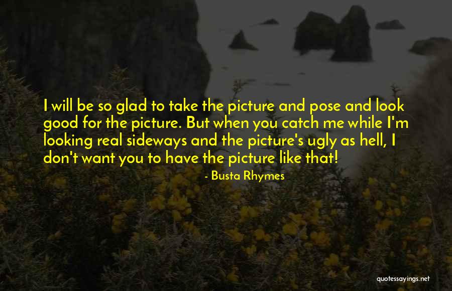 I'm Ugly Quotes By Busta Rhymes I'm Ugly Quotes By Busta Rhymes