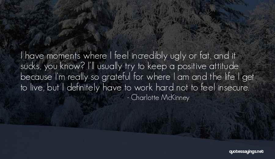 I'm Ugly Quotes By Charlotte McKinney