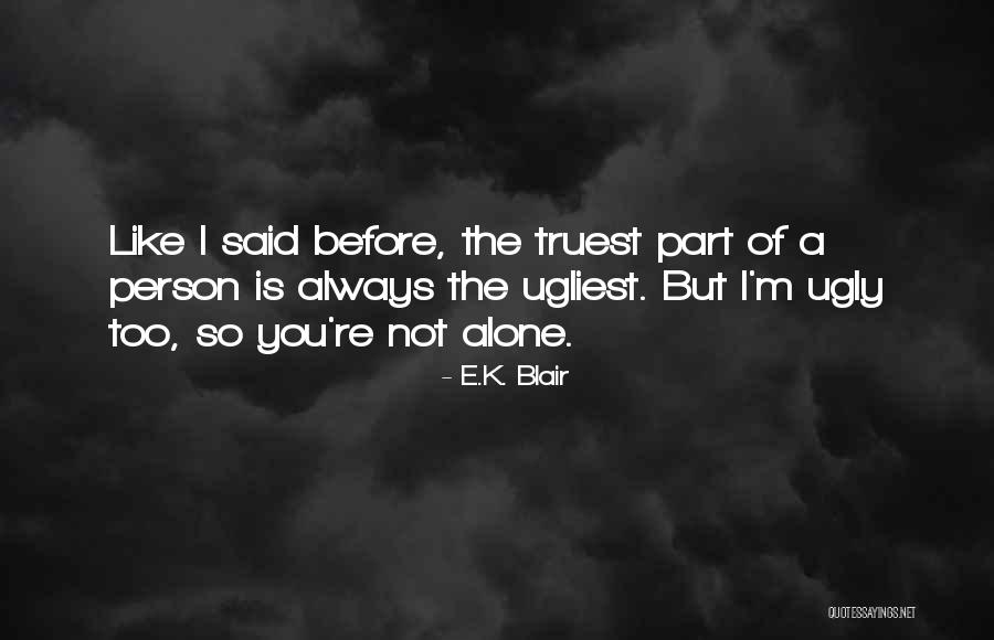 I'm Ugly Quotes By E.K. Blair I'm Ugly Quotes By E.K. Blair