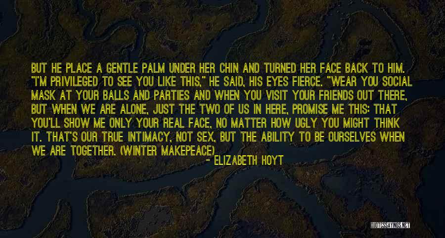 I'm Ugly Quotes By Elizabeth Hoyt I'm Ugly Quotes By Elizabeth Hoyt