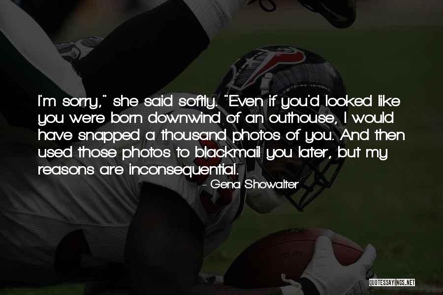 I'm Ugly Quotes By Gena Showalter I'm Ugly Quotes By Gena Showalter