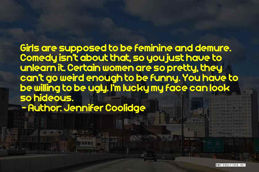 I'm Ugly Quotes By Jennifer Coolidge