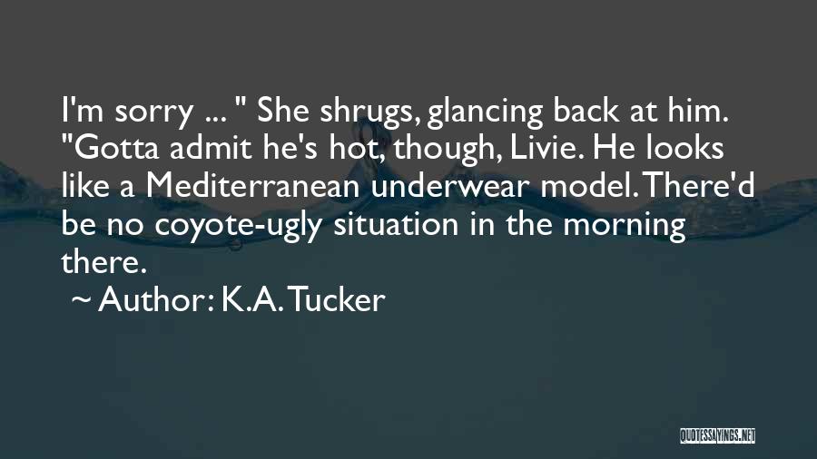 I'm Ugly Quotes By K.A. Tucker