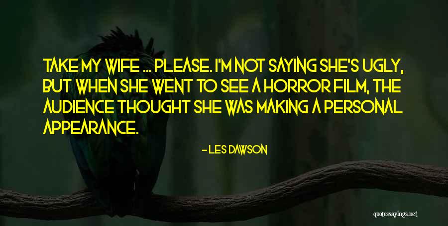 I'm Ugly Quotes By Les Dawson I'm Ugly Quotes By Les Dawson