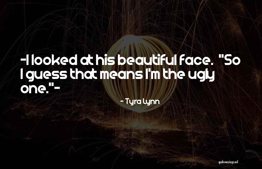 I'm Ugly Quotes By Tyra Lynn