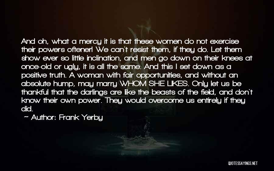 I'm Ugly So What Quotes By Frank Yerby