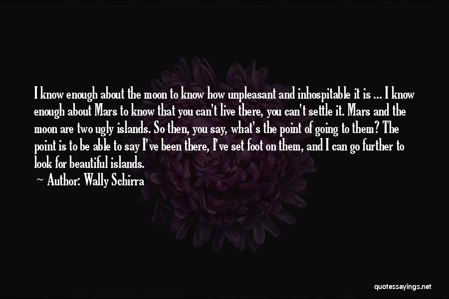 I'm Ugly So What Quotes By Wally Schirra