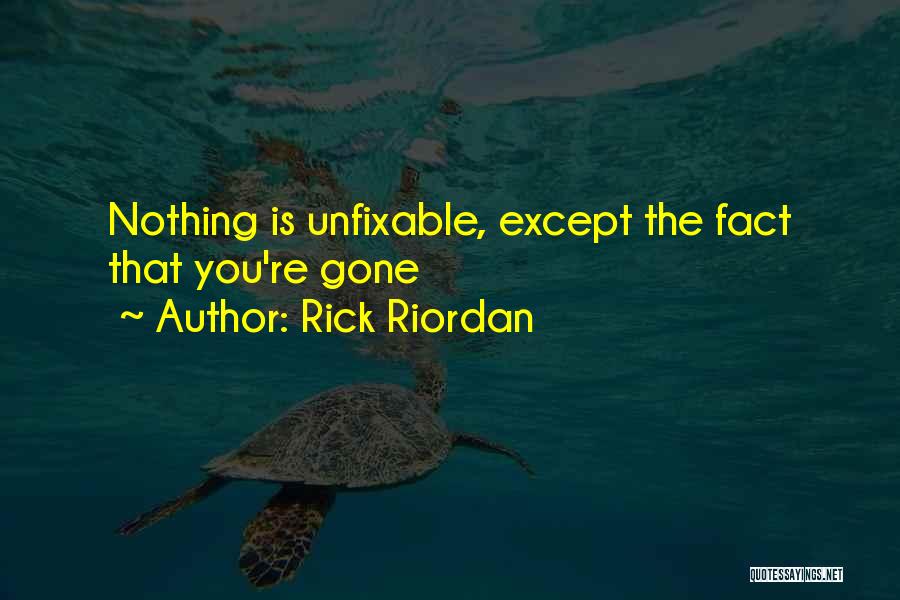 I'm Unfixable Quotes By Rick Riordan