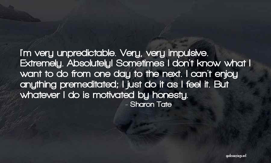 I'm Unpredictable Quotes By Sharon Tate I'm Unpredictable Quotes By Sharon Tate
