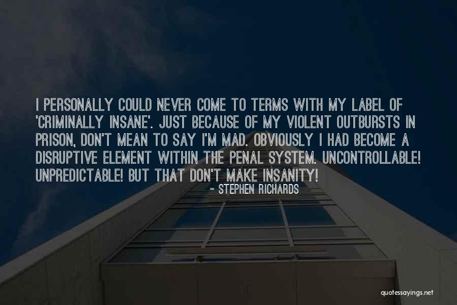 I'm Unpredictable Quotes By Stephen Richards I'm Unpredictable Quotes By Stephen Richards