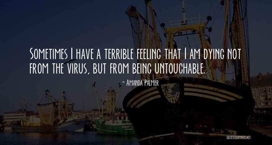 I'm Untouchable Quotes By Amanda Palmer I'm Untouchable Quotes By Amanda Palmer