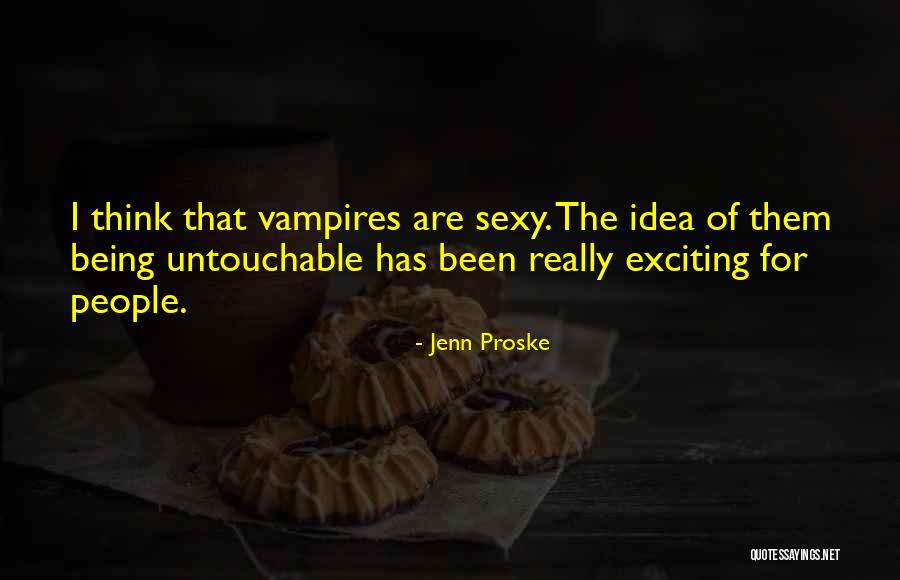 I'm Untouchable Quotes By Jenn Proske