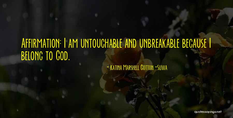 I'm Untouchable Quotes By Katina Marshell Cotton-Sliwa