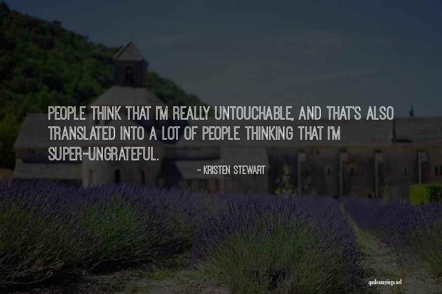 I'm Untouchable Quotes By Kristen Stewart