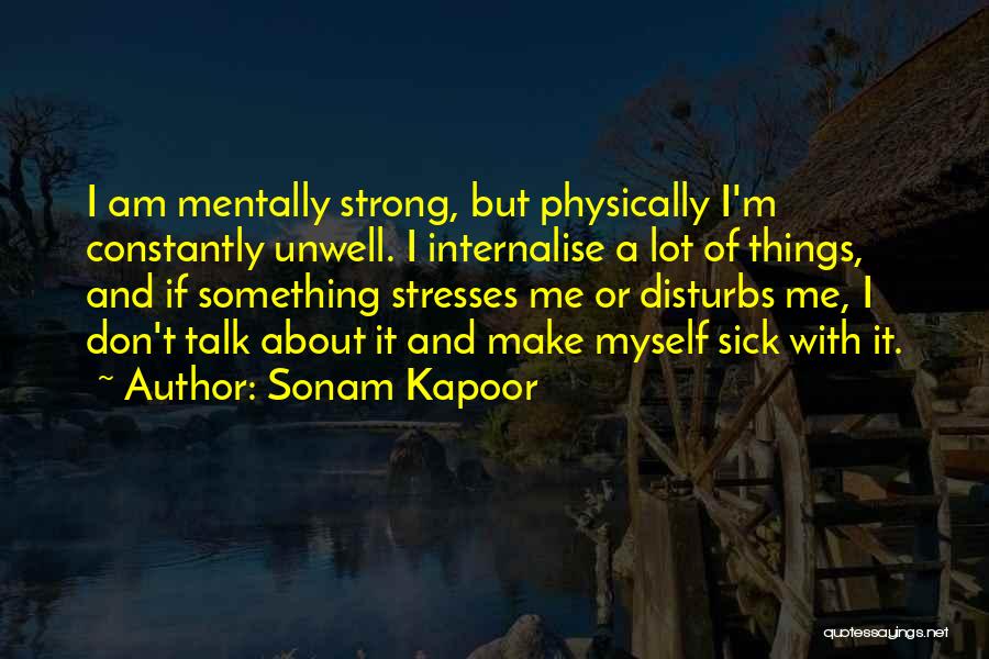 I'm Unwell Quotes By Sonam Kapoor