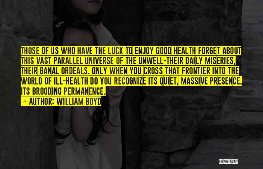 I'm Unwell Quotes By William Boyd