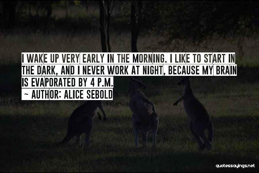 I'm Up Early Quotes By Alice Sebold