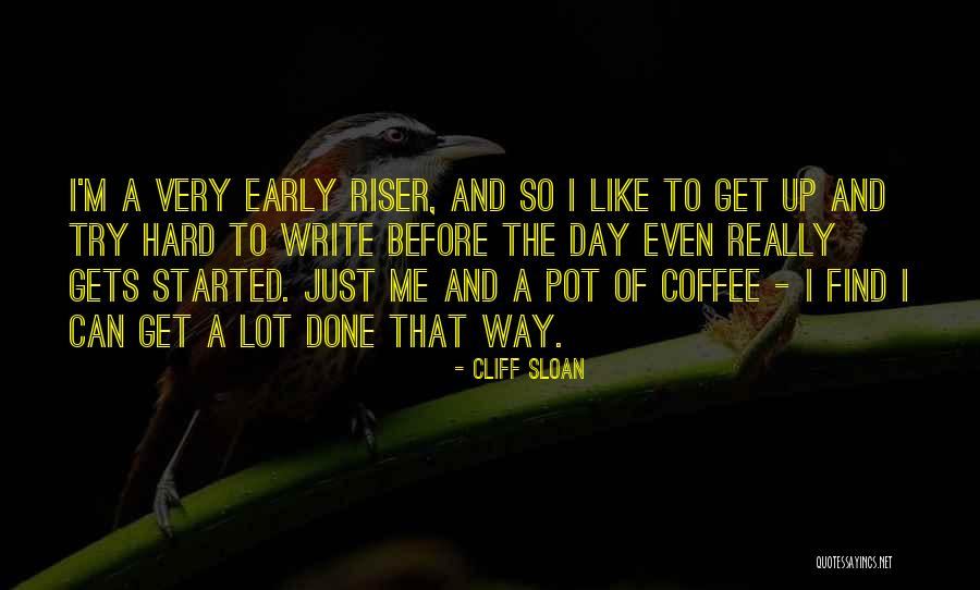 I'm Up Early Quotes By Cliff Sloan