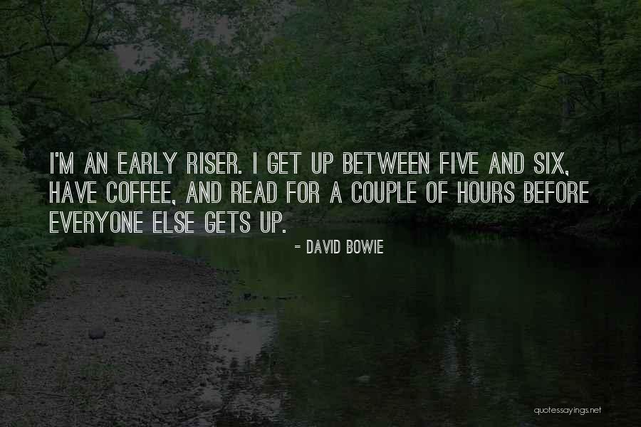 I'm Up Early Quotes By David Bowie