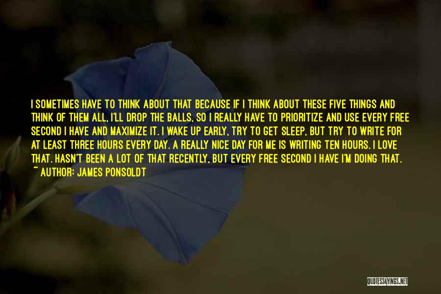 I'm Up Early Quotes By James Ponsoldt