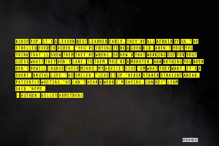 I'm Up Early Quotes By Kelley Armstrong