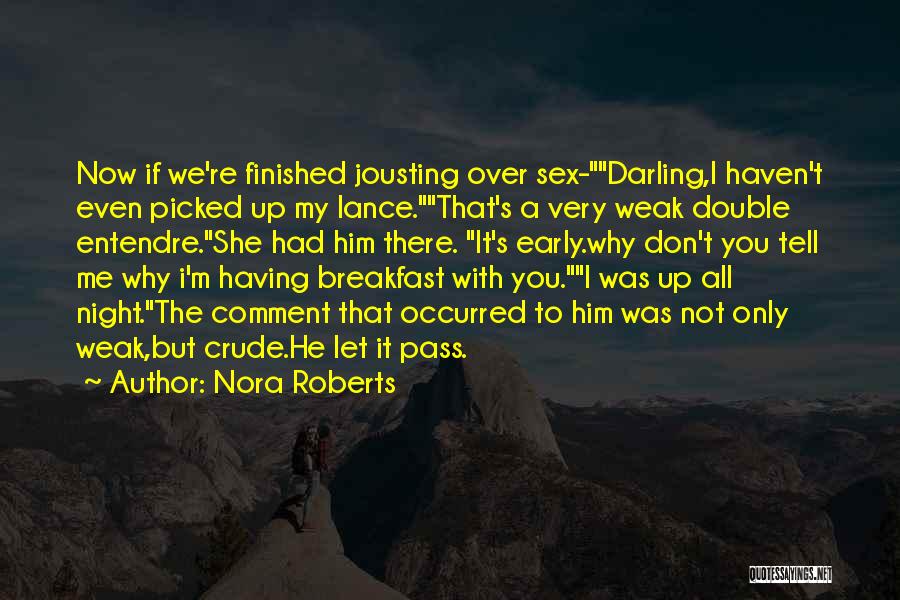I'm Up Early Quotes By Nora Roberts