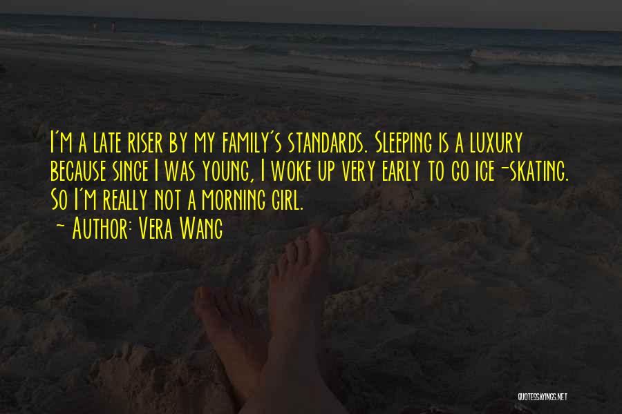 I'm Up Early Quotes By Vera Wang