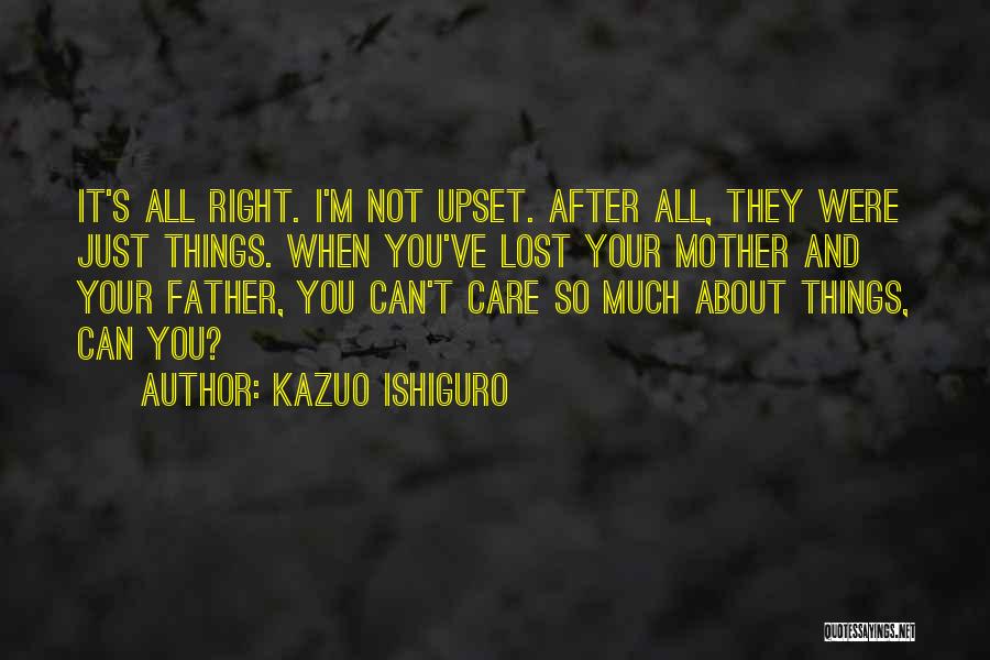 I'm Upset Quotes By Kazuo Ishiguro