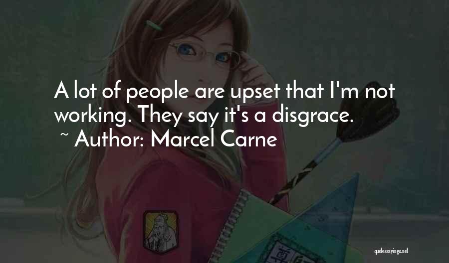 I'm Upset Quotes By Marcel Carne