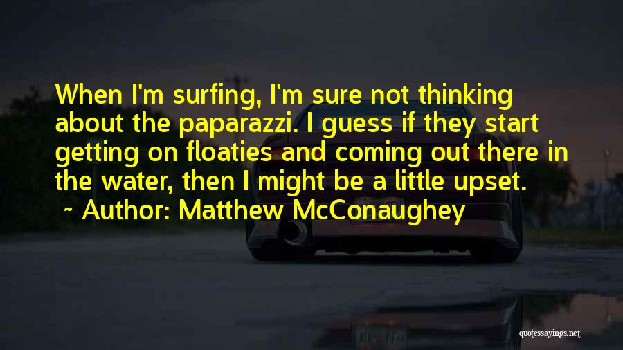 I'm Upset Quotes By Matthew McConaughey