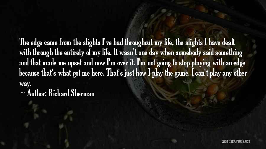 I'm Upset Quotes By Richard Sherman