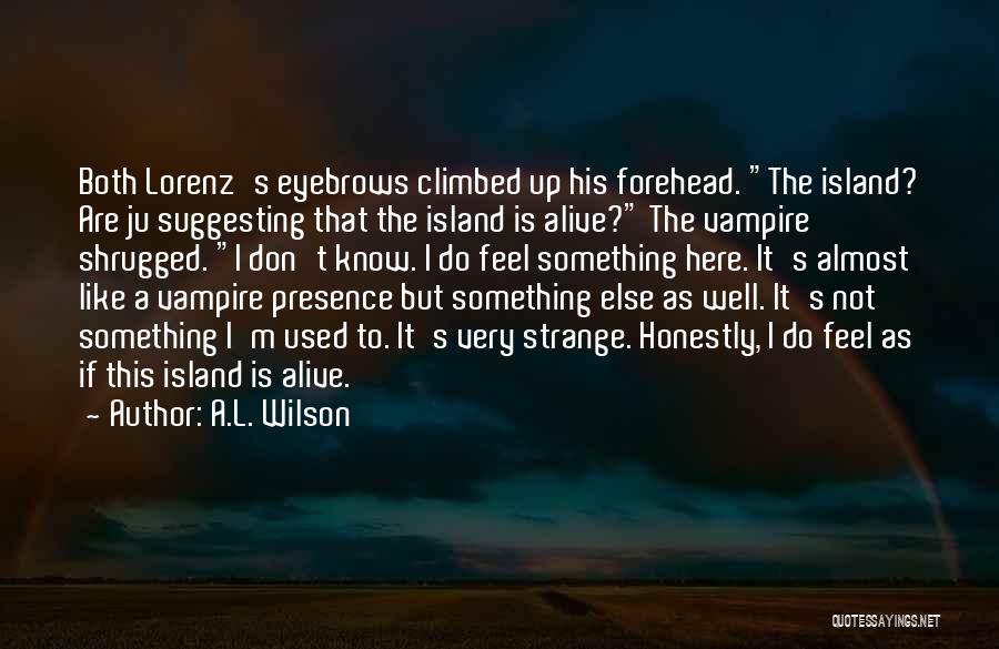 I'm Used To It Quotes By A.L. Wilson