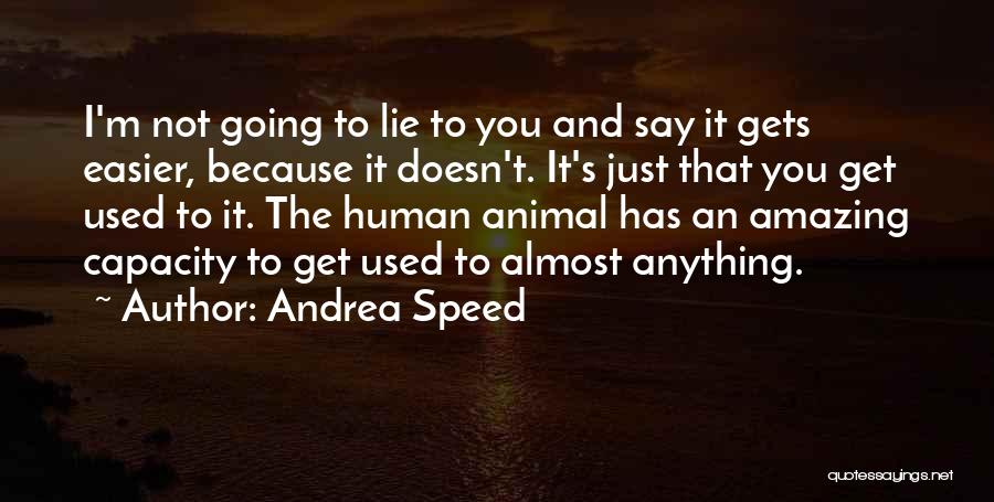 I'm Used To It Quotes By Andrea Speed