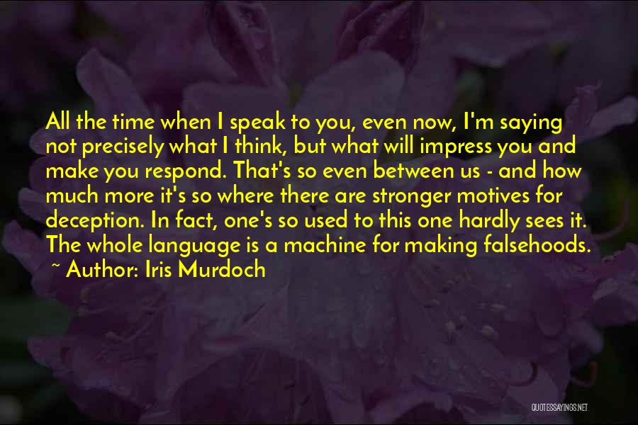 I'm Used To It Quotes By Iris Murdoch