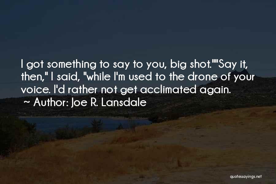 I'm Used To It Quotes By Joe R. Lansdale