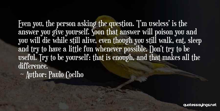 I'm Useless Quotes By Paulo Coelho