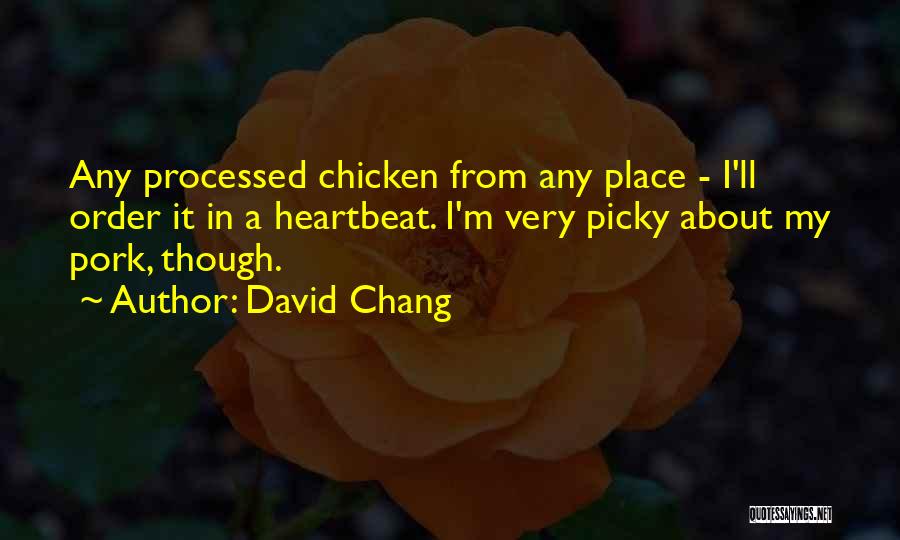 I'm Very Picky Quotes By David Chang